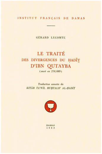 Couverture du livre « Le traite des divergences du hadith d ibn qutayba (mort en 276/889) » de Gerard Lecomte aux éditions Presses De L'ifpo