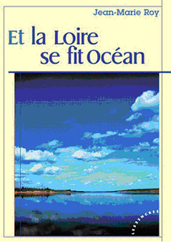 Couverture du livre « Et la loir se fit océan » de Jean-Marie Roy aux éditions Les Deux Encres