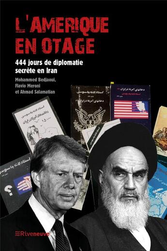 Couverture du livre « L'Amérique en otage : 444 jours de diplomatie secrete en Iran » de Ahmad Salamatian et Mohammed Bedjaoui et Flavio Meroni aux éditions Riveneuve