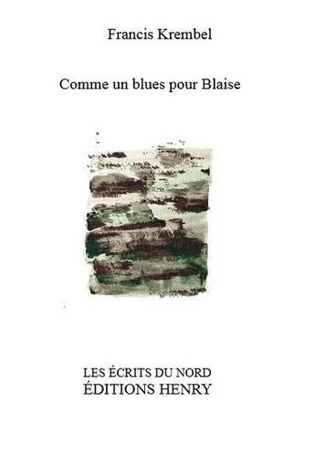 Couverture du livre « Comme un blues pour Blaise » de Francis Krembel aux éditions Editions Henry