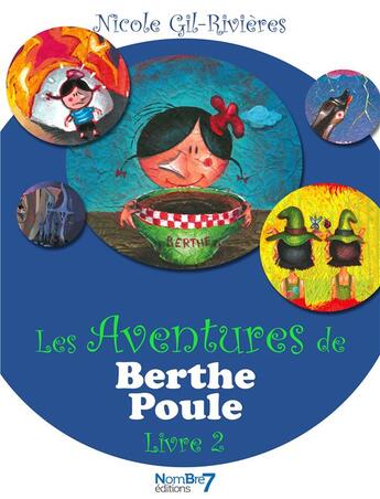 Couverture du livre « Les aventures de Berthe Poule Tome 2 » de Nicole Gil-Rivieres aux éditions Nombre 7