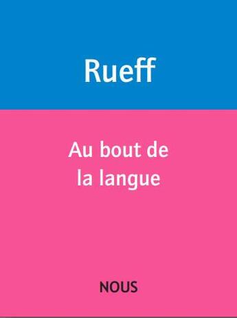 Couverture du livre « Au bout de la langue » de Martin Rueff aux éditions Nous