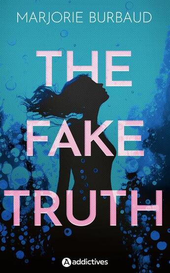 Couverture du livre « The fake truth » de Marjorie Burbaud aux éditions Editions Addictives