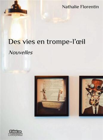 Couverture du livre « Des vies en trompe l'oeil » de Nathalie Florentin aux éditions Il Etait Un Bouquin