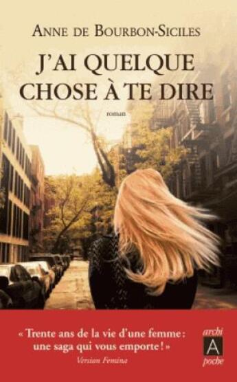 Couverture du livre « J'ai quelque chose à te dire » de Anne De Bourbon-Siciles aux éditions Archipoche