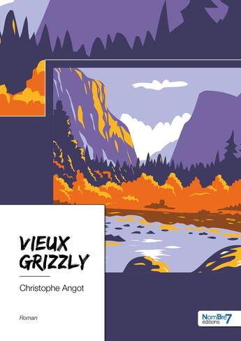 Couverture du livre « Vieux grizzly » de Christophe Angot aux éditions Nombre 7