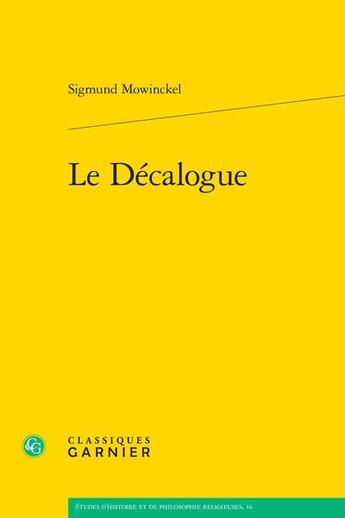 Couverture du livre « Le Décalogue » de Sigmund Mowinckel aux éditions Classiques Garnier