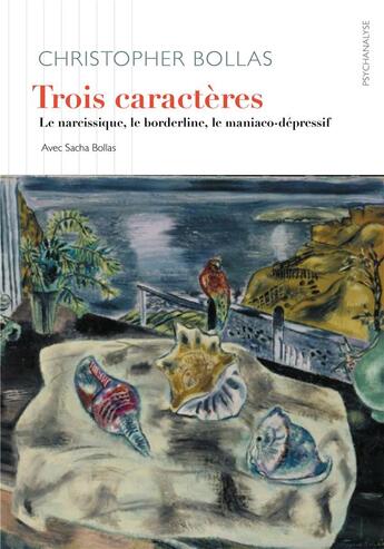 Couverture du livre « Trois caracteres : le narcissique, le borderline, le maniaco-dépressif » de Sacha Bollas aux éditions Ithaque