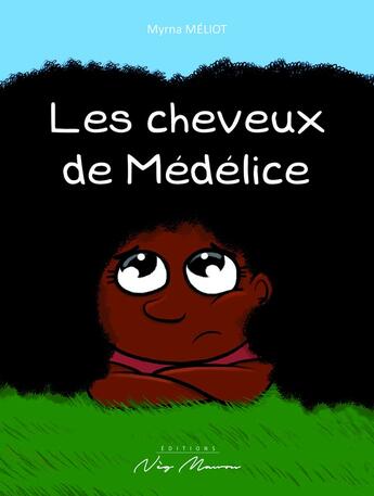 Couverture du livre « LES CHEVEUX DE MÉDÉLICE » de Myrna Meliot aux éditions Neg Mawon