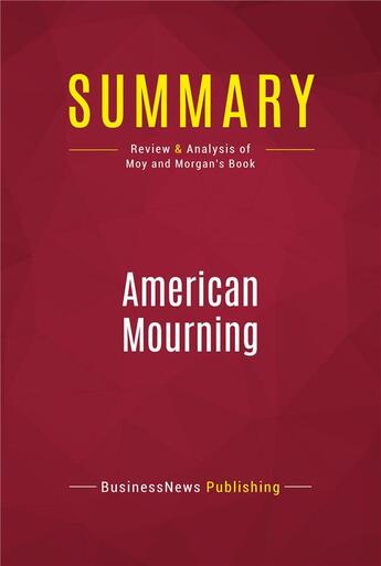 Couverture du livre « Summary: American Mourning : Review and Analysis of Moy and Morgan's Book » de Businessnews Publish aux éditions Political Book Summaries