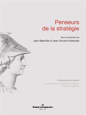 Couverture du livre « Penseurs de la stratégie » de Jean Baechler et Jean-Vincent Holeindre aux éditions Hermann