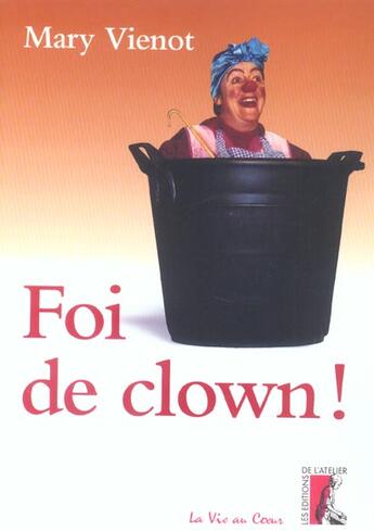 Couverture du livre « Foi de clown ! » de Mary Vienot aux éditions Editions De L'atelier