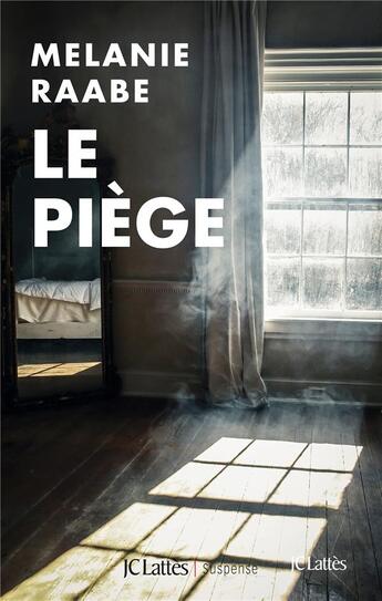 Couverture du livre « Le piège » de Melanie Raabe aux éditions Lattes