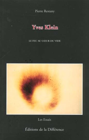 Couverture du livre « Yves klein le feu au c'ur du vide » de Pierre Restany aux éditions La Difference