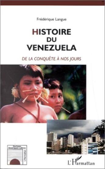 Couverture du livre « Histoire du vénézuela de la conquête à nos jours » de Frédérique Langue aux éditions L'harmattan