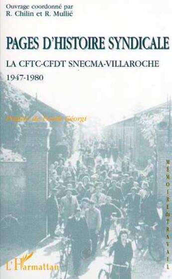 Couverture du livre « Pages d'histoire syndicale ; la CFTC-CFDT chez SNECMA-villaroche ; 1947 à 1980 » de Roger Mullie et Rene Chilin aux éditions L'harmattan