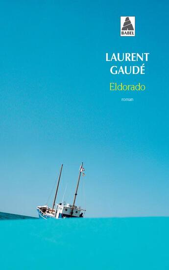 Couverture du livre « Eldorado » de Laurent Gaudé aux éditions Actes Sud