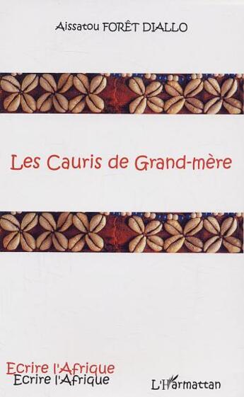 Couverture du livre « Les cauris de grand-mere » de Aissatou Foret-Diallo aux éditions L'harmattan