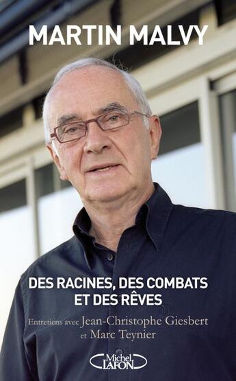 Couverture du livre « Des racines, des combats et des rêves ; entretiens avec Jean-Christophe Giesbert et Marc Teynier » de Martin Malvy aux éditions Michel Lafon