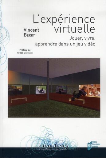 Couverture du livre « L'expérience virtuelle ; jouer, vivre, apprendre dans un jeu vidéo » de Vincent Berry aux éditions Pu De Rennes