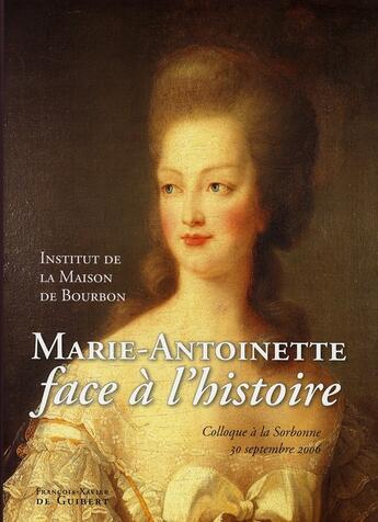 Couverture du livre « Marie-Antoinette face à l'histoire » de  aux éditions Francois-xavier De Guibert