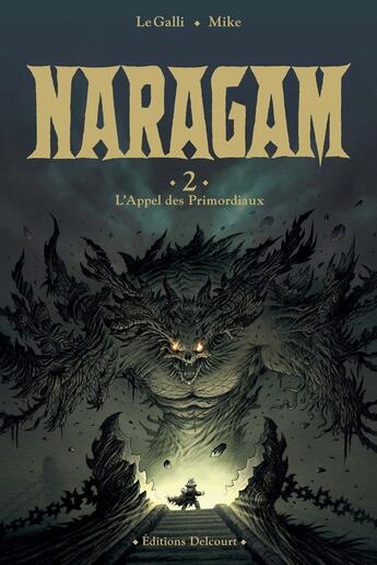 Couverture du livre « Naragam Tome 2 : l'appel des Primordiaux » de Michaël Le Galli et Mike aux éditions Delcourt