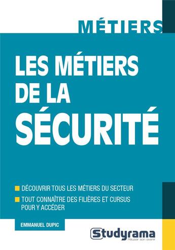 Couverture du livre « Les métiers de la sécurité » de Emmanuel Dupic aux éditions Studyrama