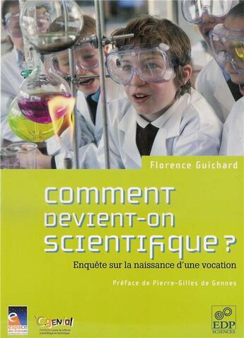 Couverture du livre « Comment naissent les vocations scientifiques ? enquête sur la naissance d'une vocation » de Florence Guichard aux éditions Edp Sciences