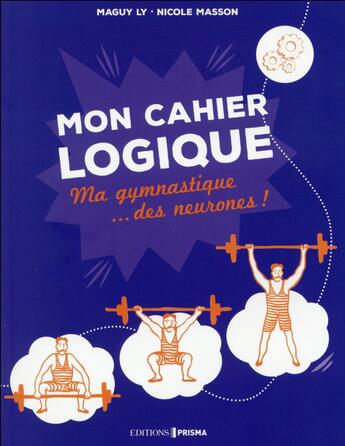 Couverture du livre « Ma gymnastique des neurones ; logique » de Maguy Li aux éditions Prisma