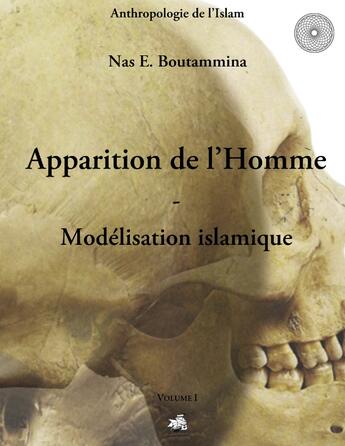 Couverture du livre « Apparition de l'homme ; modélisation islamique t.1 » de Nasr Eddine Boutammina aux éditions Books On Demand