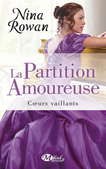 Couverture du livre « Coeurs vaillants Tome 2 : la partition amoureuse » de Nina Rowan aux éditions Milady