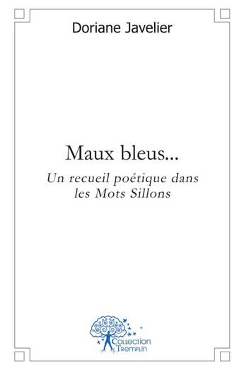 Couverture du livre « Maux bleus... - un recueil poetique dans les mots sillons » de Javelier Doriane aux éditions Edilivre