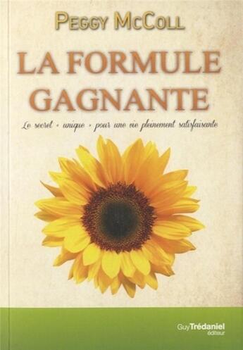 Couverture du livre « La formule gagnante ; le secret unique pour une vie pleinement réussie » de Peggy Mccoll aux éditions Guy Trédaniel