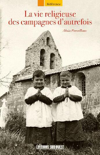 Couverture du livre « La vie religieuse des campagnes d'autrefois » de Alain Paraillous aux éditions Sud Ouest Editions