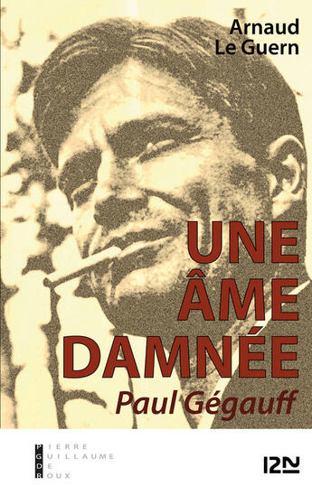 Couverture du livre « Une âme damnée ; Paul Gégauff » de Arnaud Le Guern aux éditions 12-21