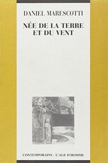 Couverture du livre « Nee De La Terre Et Du Vent » de Marescotti Daniel aux éditions L'age D'homme