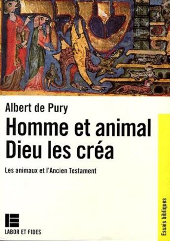 Couverture du livre « Homme et animal, Dieu les créa ; les animaux et l'ancien testament » de Roland De Pury aux éditions Labor Et Fides