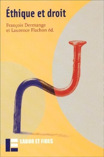 Couverture du livre « Éthique et droit » de Laurence Flachon et Francois Dermange aux éditions Labor Et Fides