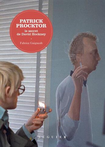 Couverture du livre « Patrick Procktor; le secret de David Hockney » de Fabrice Gaignault aux éditions Seguier