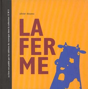 Couverture du livre « La ferme » de Olivier Douzou aux éditions Rouergue