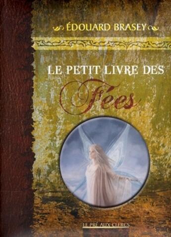 Couverture du livre « Le petit livre des fées » de Edouard Brasey aux éditions Pre Aux Clercs