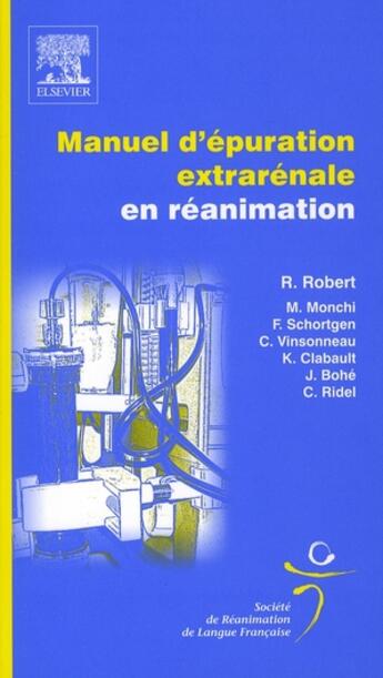 Couverture du livre « Manuel d'épuration extrarénale en réanimation » de Monchi-M+Robert-R aux éditions Elsevier-masson