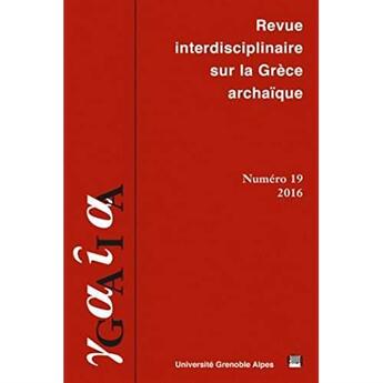 Couverture du livre « Gaia, n 19 / 2016. revue interdisciplinaire sur la grece archaique » de Malika Bastin-Hammou aux éditions Uga Éditions