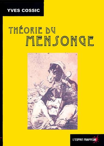 Couverture du livre « Théorie du mensonge » de Yves Cossic aux éditions L'esprit Frappeur