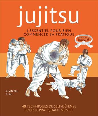 Couverture du livre « Ju-jitsu ; l'essentiel pour bien commencer sa pratique » de Kevin Pell aux éditions Budo