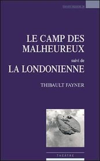 Couverture du livre « Le camp des malheureux ; la londonienne » de Thibault Fayner aux éditions Espaces 34