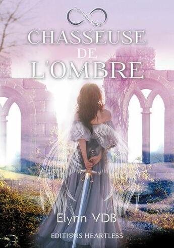 Couverture du livre « Chasseuse de l'ombre - tome 1 : vox angeli » de Vdb Elynn aux éditions Heartless