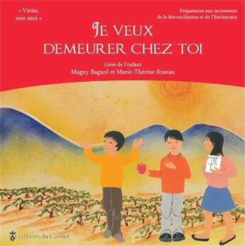 Couverture du livre « Je veux demeurer chez toi » de Bagnol Maguy aux éditions Carmel