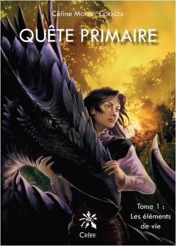 Couverture du livre « Quête primaire t.1 ; les éléments de vie » de Celine Mouret Corazza aux éditions Creer