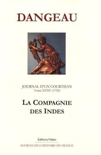 Couverture du livre « Journal d'un courtisan Tome 35 ; (1720) la compagnie des Indes » de Dangeau aux éditions Paleo